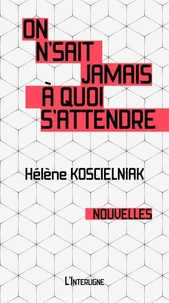 On n'sait jamais à quoi s'attendre
