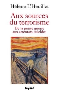 Hélène L'Heuillet - Aux sources du terrorisme.