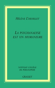 Hélène L'Heuillet - La psychanalyse est un humanisme.