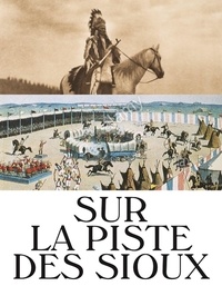 Hélène Lafont-Couturier et Cédric Lesec - Sur la piste des Sioux.