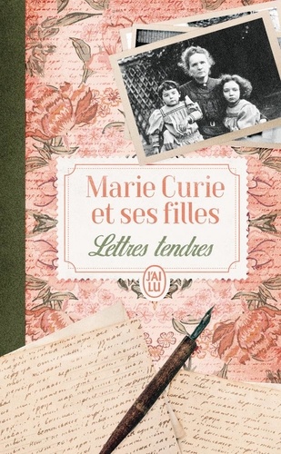 Hélène Langevin-Joliot et Monique Bordry - Marie Curie et ses filles - Lettres tendres.