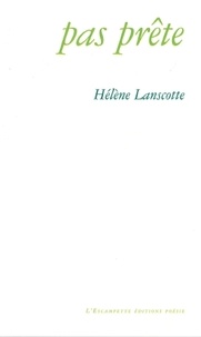Hélène Lanscotte - Pas prête.
