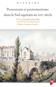 Protestants et protestantisme dans le sud aquitain au XIXe siècle