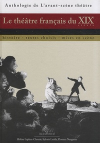 Hélène Laplace-Claverie et Sylvain Ledda - Le théâtre français du XIXe siècle - Histoire, textes choisis, mises en scène.