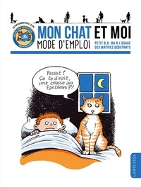 Hélène Lasserre et Gilles Bonotaux - Mon chat et moi, mode d'emploi - Petit B.A.-BA à l'usage des maîtres débutants.
