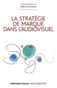 Hélène Laurichesse - La stratégie de marque dans l'audiovisuel.