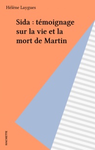 Hélène Laygues - Sida : témoignage sur la vie et la mort de Martin.