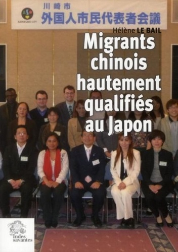Hélène Le Bail - Migrants chinois hautement qualifiés - Mobilité transnationale et identité citoyenne des résidents chinois au Japon.