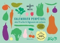Hélène Leclerc - Calendrier perpétuel des fruits & légumes de saison - Des recettes & astuces gourmandes pour une cuisine 100% végétarienne.