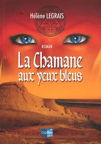 Hélène Legrais - La chamane aux yeux bleus.