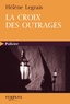 Hélène Legrais - La croix des outrages.