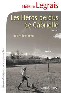 Hélène Legrais - Les héros perdus de Gabrielle.