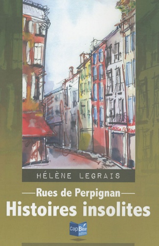 Hélène Legrais - Rues de Perpignan - Histoires insolites.