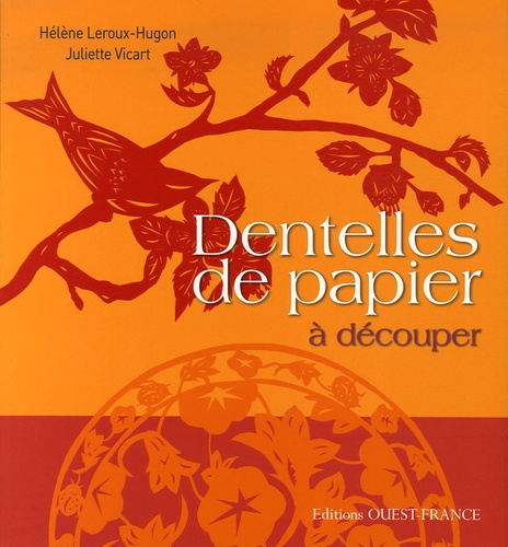 Hélène Leroux-Hugon et Juliette Vicart - Dentelles de papier à découper.
