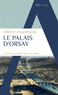 Hélène Lewandowski - Le Palais d'Orsay - Une autre histoire du XIXe siècle.
