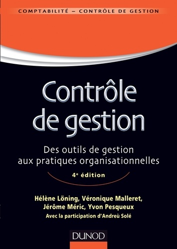 Hélène Löning et Véronique Malleret - Contrôle de gestion - 4e éd - Des outils de gestion aux pratiques organisationnelles.