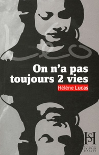 Hélène Lucas - On n'a pas toujours 2 vies.
