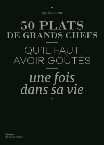 50 plats de grands chefs qu'il faut avoir goûtés une fois dans sa vie