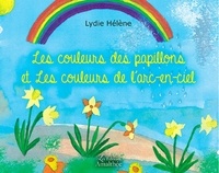 Helene Lydie - Les couleurs des papillons et Les couleurs de l'arc-en-ciel.