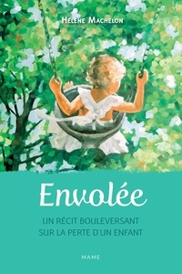 Hélène Machelon - Envolée - Un récit bouleversant sur la perte d’un enfant.