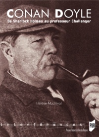 Hélène Machinal - Conan Doyle - De Sherlok Holmes au professeur Challenger.