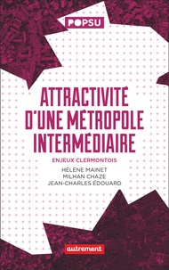 Hélène Mainet et Milhan Chaze - Attractivité d'une métropole intermédiaire - Enjeux clermontois.
