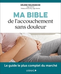 Hélène Malmanche - Ma bible de l’accouchement sans douleur.