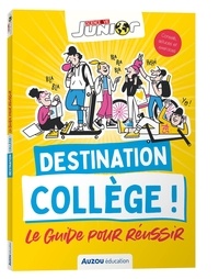 Hélène Marie Argouse et Mélody Denturck - Destination collège ! - Le guide pour réussir.
