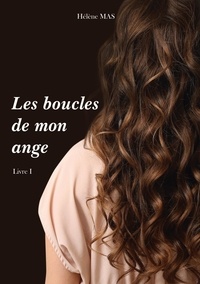Hélène Mas - Les boucles de mon ange Tome 1 : .
