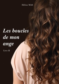 Hélène Mas - Les boucles de mon ange Tome 2 : .