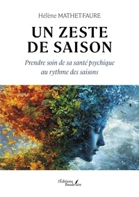 Hélène Mathet-Faure - Un zeste de saison - Prendre soin de sa santé psychique au rythme des saisons.