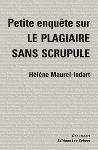 Hélène Maurel-Indart - Petite enquête sur le plagiaire sans scrupule.