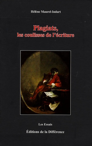 Hélène Maurel-Indart - Plagiats, les coulisses de l'écriture.