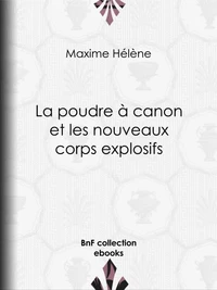 La Poudre à canon et les nouveaux corps explosifs