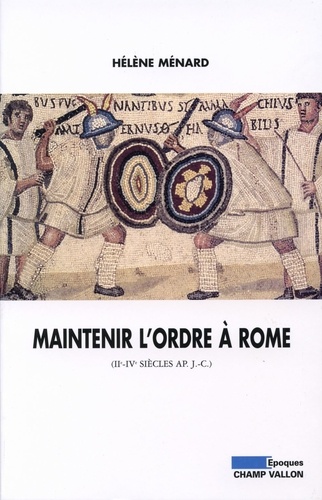 Maintenir l'ordre à Rome (IIe-IVe siècle après J-C)