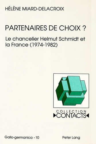 Hélène Miard-Delacroix - Partenaires de choix ? - Le chancelier Helmut Schmidt et la France (1974-1982).