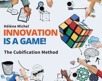Hélène Michel - Innovation is a Game ! - The Cubification Method.