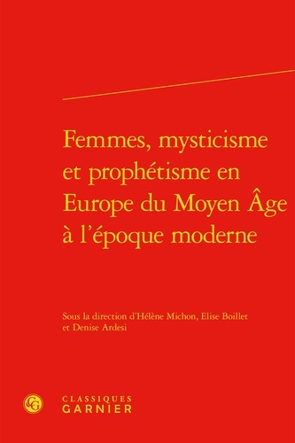 Femmes, mysticisme et prophétisme en Europe du Moyen Age à l'époque moderne