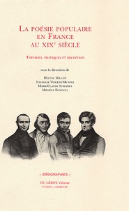 Hélène Millot et Nathalie Vincent-Munnia - La poésie populaire en France au XIXe siècle - Théories, pratiques et réception.