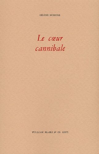 Hélène Mohone - Le Coeur Cannibale.