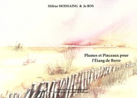 Hélène Moissaing et Jo Ros - Plumes et pinceaux pour l'Etang de Berre.