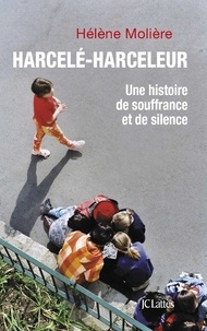 Hélène Molière - Harcelé, harceleur.