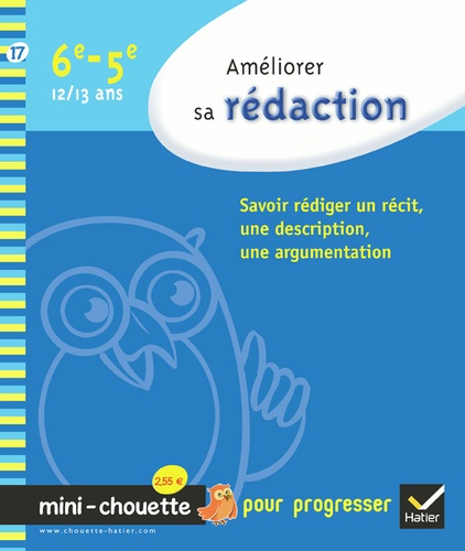 Hélène Monnet - Améliorer sa rédaction 6e/5e - Savoir rédiger un récit, une description, une argumentation.