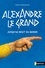 Alexandre le Grand. Jusqu'au bout du monde