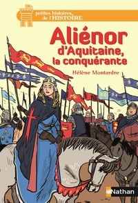 Hélène Montardre - Aliénor d'Aquitaine, la conquérante.
