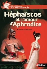 Hélène Montardre - Héphaïstos et l'amour d'Aphrodite.