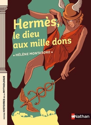 Hélène Montardre - Hermès, le dieu aux mille dons.