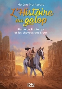 Hélène Montardre - L'histoire au galop Tome 3 : Plume de Printemps et les chevaux des Sioux.