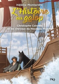 Hélène Montardre - L'histoire au galop Tome 4 : Christophe Colomb et les chevaux du Nouveau Monde.