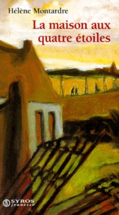 Hélène Montardre - La maison aux quatre étoiles.